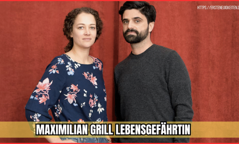 maximilian grill lebensgefährtin