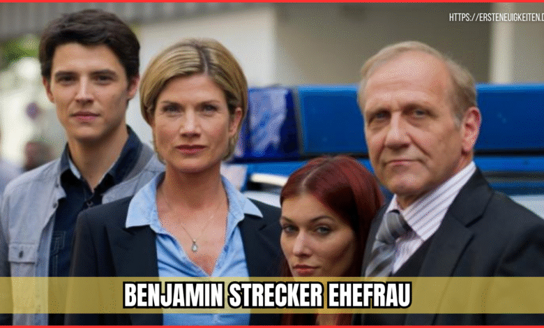 benjamin strecker ehefrau